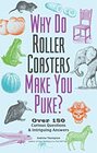 Why Do Roller Coasters Make You Puke Over 150 Curious Questions and Intriguing Answers