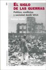 El Siglo De Las Guerras/Century of Wars Politica Conflictos Y Sociedad Desde 1914/Politics Conflicts and Society from 1914