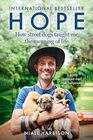 Hope ? How Street Dogs Taught Me the Meaning of Life: Featuring Rodney, McMuffin and King Whacker