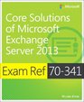 Exam Ref 70341 Core Solutions of Microsoft Exchange Server 2013
