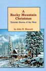 A Rocky Mountain Christmas Yuletide stories of the West