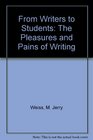 From Writers to Students The Pleasures and Pains of Writing