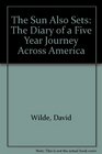 The Sun Also Sets The Diary of a Five Year Journey Across America