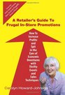 A Retailer's Guide To Frugal InStore Promotions HowTo Increase Profits And Spit In The Eyes Of Economic Downturns Using Thrifty Events And Sales Te