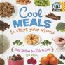 Cool Meals to Start Your Wheels Easy Recipes for Kids to Cook