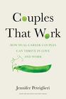 Couples That Work How DualCareer Couples Can Thrive in Love and Work