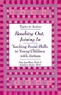 Reaching Out Joining in Teaching Social Skills to Young Children With Autism