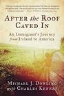 After the Roof Caved In An Immigrant's Journey from Ireland to America