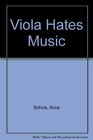 Viola Hates Music