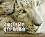 Saving the Ghost of the Mountain: An Expedition Among Snow Leopards in Mongolia (Scientists in the Field Series)