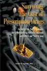 Surviving the Cost of Prescription Drugs A Step by Step Guide to Obtaining Medications at Low or No Cost