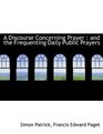 A Discourse Concerning Prayer and the Frequenting Daily Public Prayers