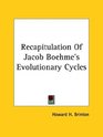 Recapitulation of Jacob Boehme's Evolutionary Cycles