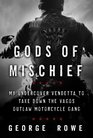 The Gods of Mischief: My Undercover Vendetta to Take Down the Vagos Outlaw Motorcycle Gang