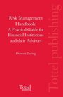 Risk Management Handbook A Practical Guide for Financial Institutions and Their Advisors