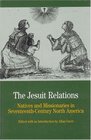The Jesuit Relations  Natives and Missionaries in SeventeenthCentury North America