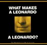 What Makes a Leonardo a Leonardo