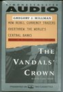 Vandals' Crown: How Rebel Currency Traders Overthrew the World's Central Banks (Audio Cassette)