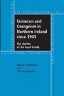 Unionism and Orangeism in Northern Ireland since 1945 The decline of the loyal family