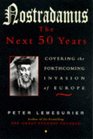 Nostradamus the Next 50 Years Covering the Forthcoming Invasion of Europe