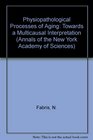 Physiopathological Processes of Aging Towards a Multicausal Interpretation