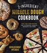 2Ingredient Miracle Dough Cookbook Easy LowerCarb Recipes for Flatbreads Bagels Desserts and More