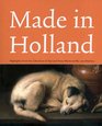 Made in Holland Highlights from the Collection of Eijk and RoseMarie de Mol van Otterloo
