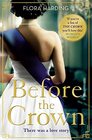 Before the Crown The love story of Prince Philip and Princess Elizabeth and the most pageturning and romantic historical novel of the year
