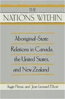 The 'Nations Within' AboriginalState Relations in Canada the United States and New Zealand
