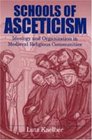 Schools of Asceticism Ideology and Organization in Medieval Religious Communities