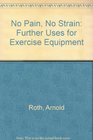 No Pain No Strain Further Uses for Exercise Equipment
