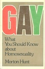 Gay What you should know about homosexuality
