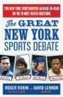 The Great New York Sports Debate Two New York Sportswriters Go HeadtoHead on the 50 Most Heated Questions