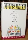 Consumed Why Americans Love Hate and Fear Food