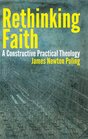 Rethinking Faith A Constructive Practical Theology