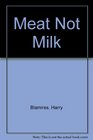 Meat Not Milk