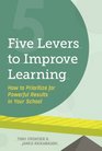 Five Levers to Improve Learning How to Prioritize for Powerful Results in Your School