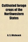Cultivated forage crops of the Northwestern States