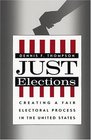 Just Elections  Creating a Fair Electoral Process in the United States