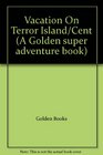 Vacation On Terror Island/Cent