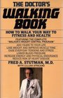 The Doctor's Walking Book How to Walk Your Way to Fitness and Health