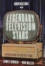 Conversations with Legendary Television Stars Interviews from the First Fifty Years