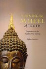 Turning the Wheel of Truth Commentary on the Buddha's First Teaching