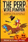 The Perp Wore Pumpkin A Humorous Crime Anthology to Benefit Second Harvest Food Bank