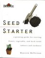 Seed Starter  A Growing Guide for Starting Flower Vegetable and Herb Seeds Indoors and Outdoors