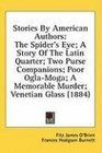 Stories By American Authors The Spider's Eye A Story Of The Latin Quarter Two Purse Companions Poor OglaMoga A Memorable Murder Venetian Glass