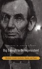 Big Enough to Be Inconsistent Abraham Lincoln Confronts Slavery and Race