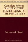 Complete Works SINGER OF THE BUSH  SONG OF THE PEN