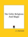 The Celtic Religions and Magic
