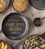 The New Cast Iron Skillet Cookbook 150 Fresh Ideas for America's Favorite Pan
